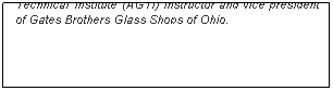 Text Box: National Glass Association President and CEO Philip J. James, right, presents the 2005 Len Stolk Special Achievement Award to Bruce Gates, an Auto Glass Technical Institute (AGTI) instructor and vice president of Gates Brothers Glass Shops of Ohio.
